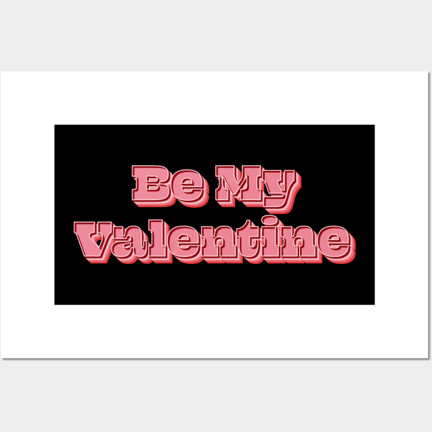 Be My Valentine Wall Art by n23tees